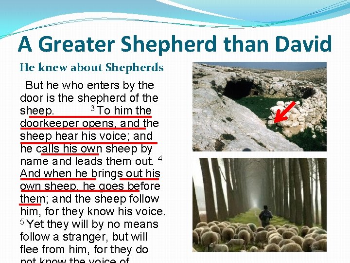 A Greater Shepherd than David He knew about Shepherds But he who enters by