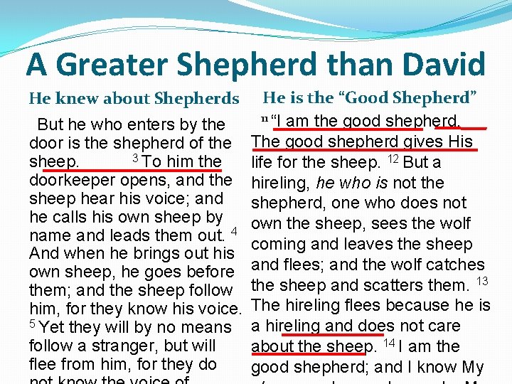 A Greater Shepherd than David He is the “Good Shepherd” 11 “I am the