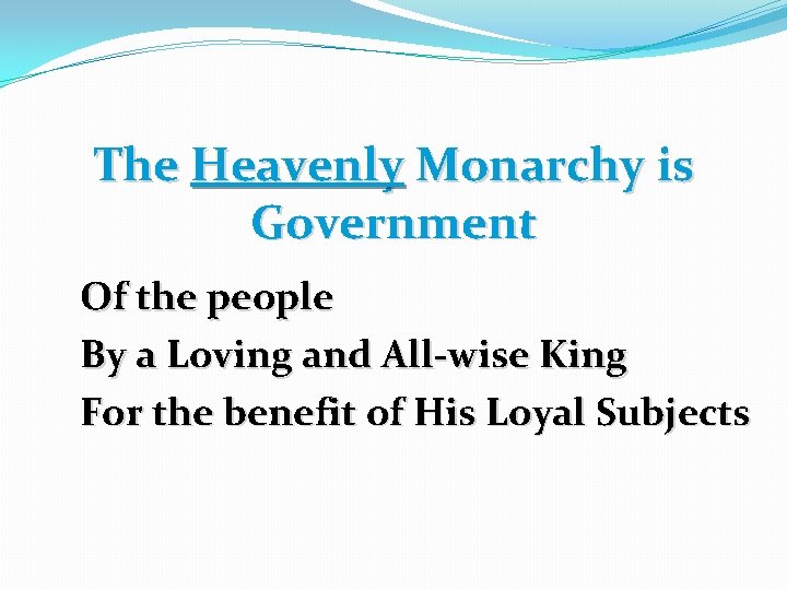 The Heavenly Monarchy is Government Of the people By a Loving and All-wise King