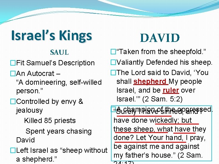 Israel’s Kings SAUL �Fit Samuel’s Description �An Autocrat – “A domineering, self-willed person. ”