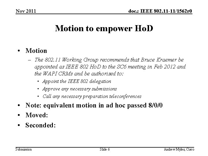 Nov 2011 doc. : IEEE 802. 11 -11/1562 r 0 Motion to empower Ho.