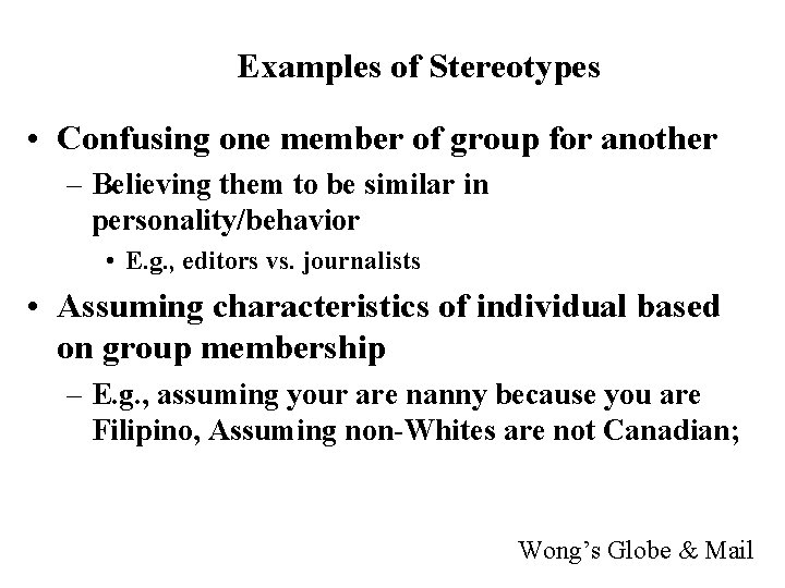 Examples of Stereotypes • Confusing one member of group for another – Believing them