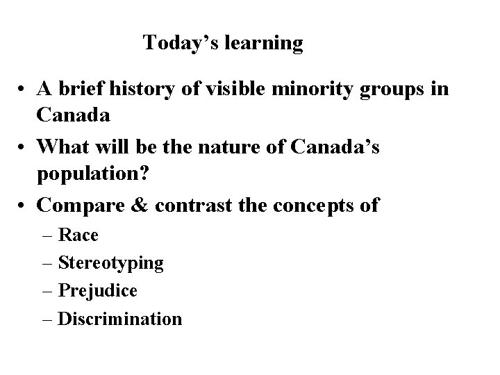 Today’s learning • A brief history of visible minority groups in Canada • What