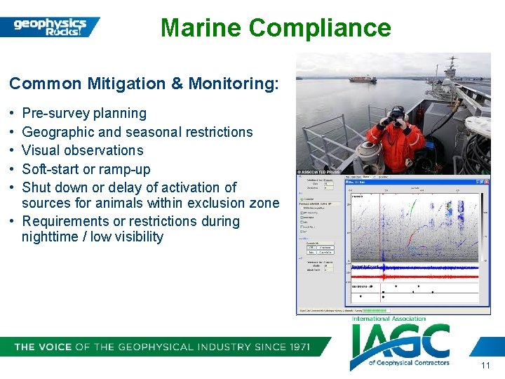 Marine Compliance Common Mitigation & Monitoring: • • • Pre-survey planning Geographic and seasonal