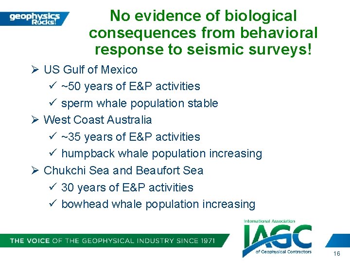 No evidence of biological consequences from behavioral response to seismic surveys! Ø US Gulf