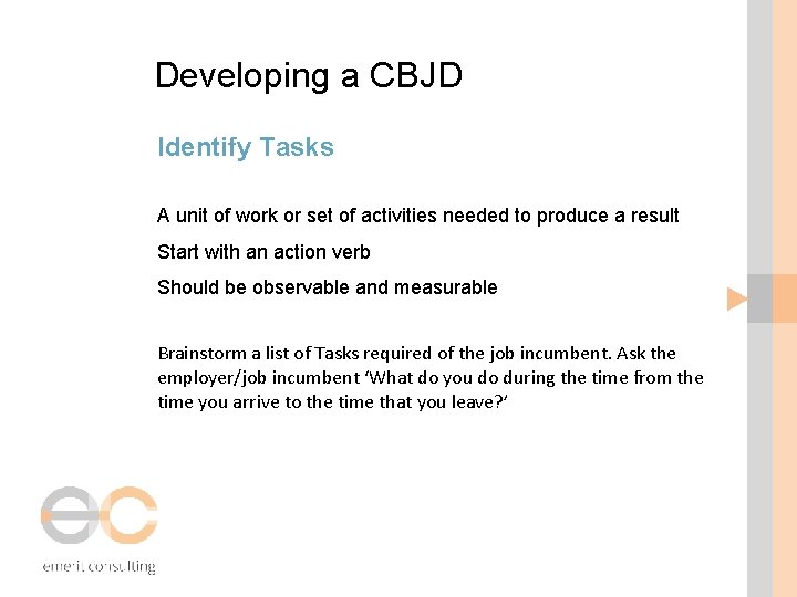 Developing a CBJD Identify Tasks A unit of work or set of activities needed