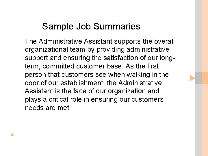 Sample Job Summaries The Administrative Assistant supports the overall organizational team by providing administrative