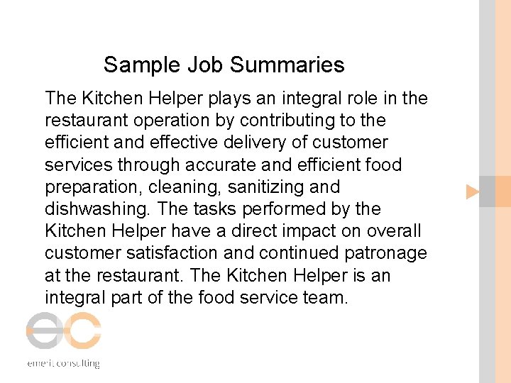 Sample Job Summaries The Kitchen Helper plays an integral role in the restaurant operation