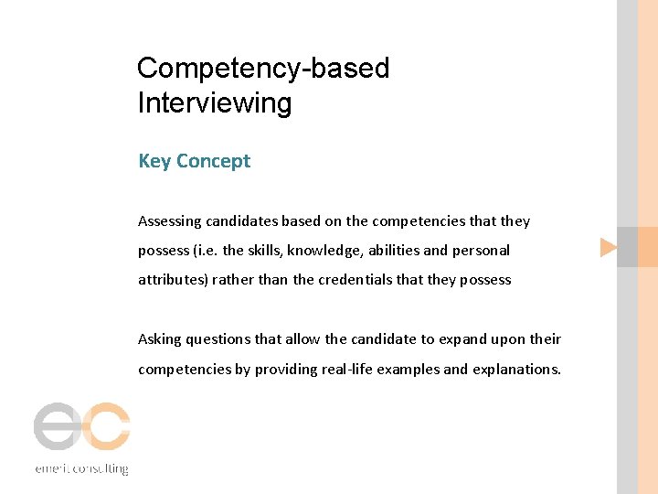 Competency-based Interviewing Key Concept Assessing candidates based on the competencies that they possess (i.