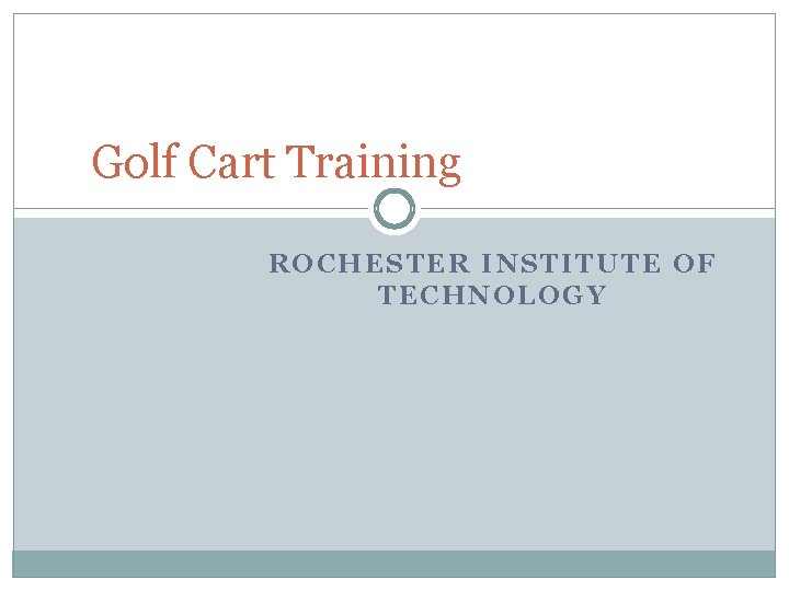 Golf Cart Training ROCHESTER INSTITUTE OF TECHNOLOGY 