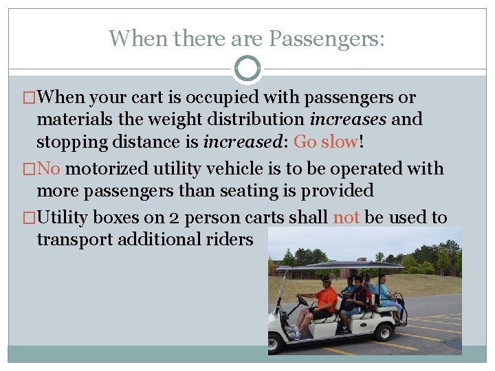 When there are Passengers: �When your cart is occupied with passengers or materials the