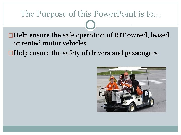 The Purpose of this Power. Point is to… �Help ensure the safe operation of