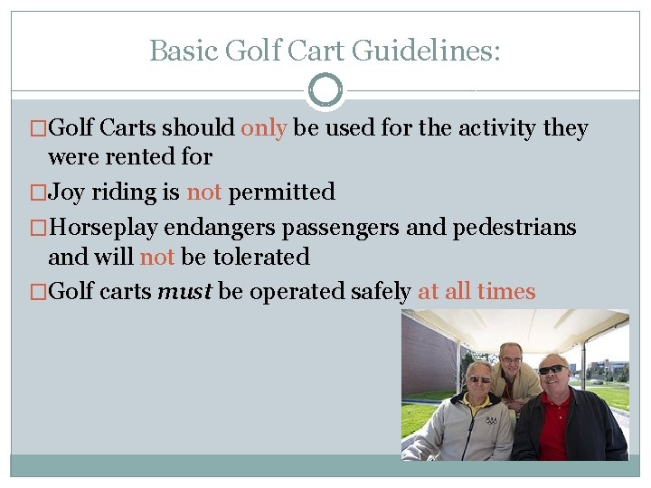 Basic Golf Cart Guidelines: �Golf Carts should only be used for the activity they