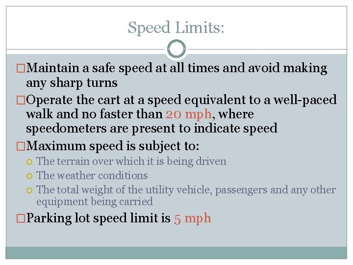 Speed Limits: �Maintain a safe speed at all times and avoid making any sharp