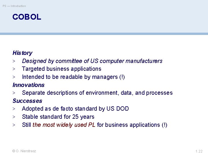 PS — Introduction COBOL History > Designed by committee of US computer manufacturers >