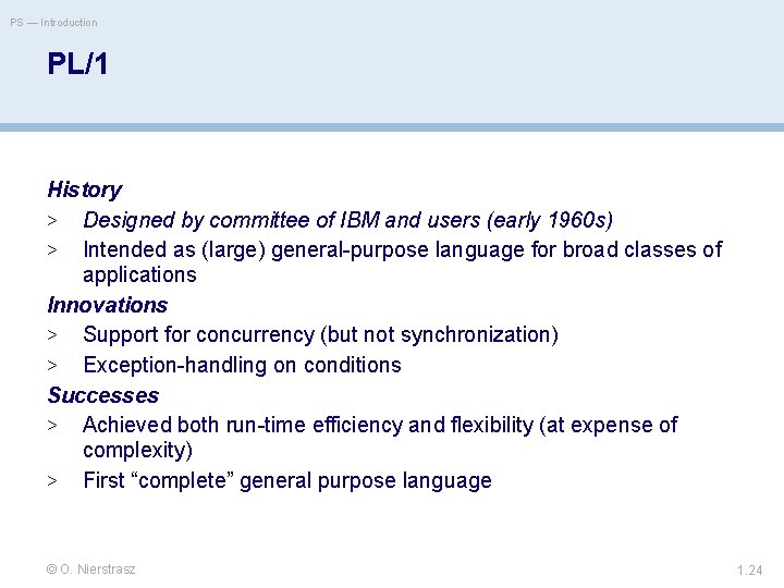 PS — Introduction PL/1 History > Designed by committee of IBM and users (early