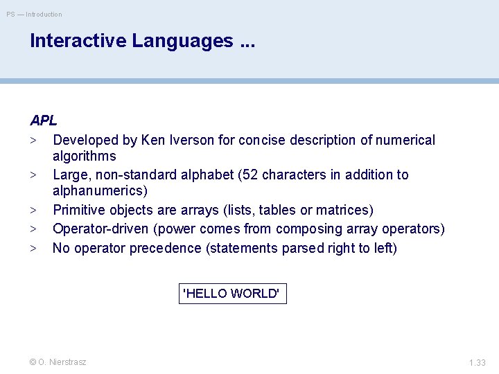 PS — Introduction Interactive Languages. . . APL > Developed by Ken Iverson for