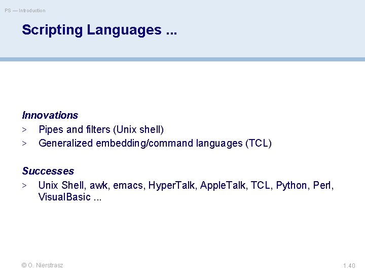 PS — Introduction Scripting Languages. . . Innovations > Pipes and filters (Unix shell)