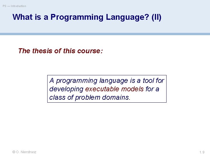 PS — Introduction What is a Programming Language? (II) The thesis of this course: