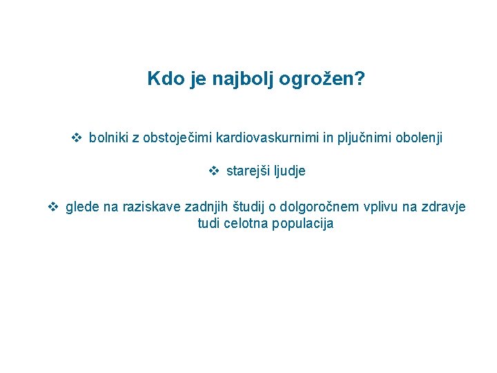 Kdo je najbolj ogrožen? v bolniki z obstoječimi kardiovaskurnimi in pljučnimi obolenji v starejši