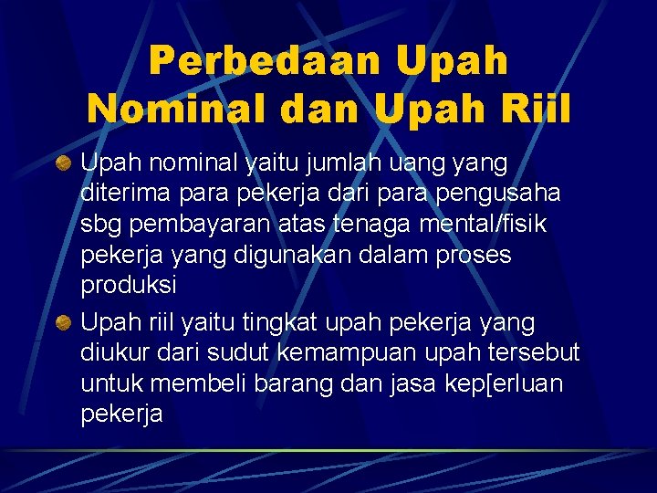 Perbedaan Upah Nominal dan Upah Riil Upah nominal yaitu jumlah uang yang diterima para