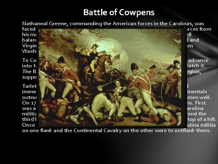 Battle of Cowpens Nathaneal Greene, commanding the American forces in the Carolinas, was faced