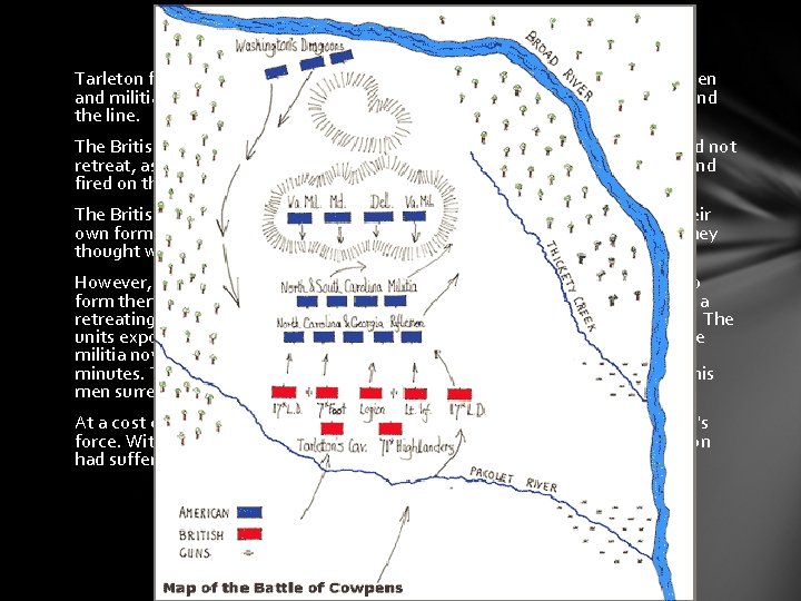 Tarleton fell into the trap. The American plan worked as expected. The riflemen and