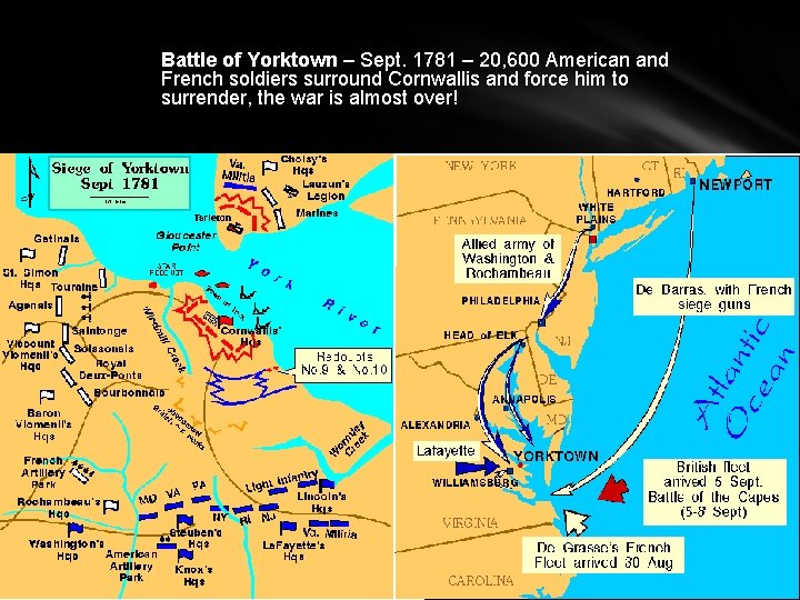 Battle of Yorktown – Sept. 1781 – 20, 600 American and French soldiers surround