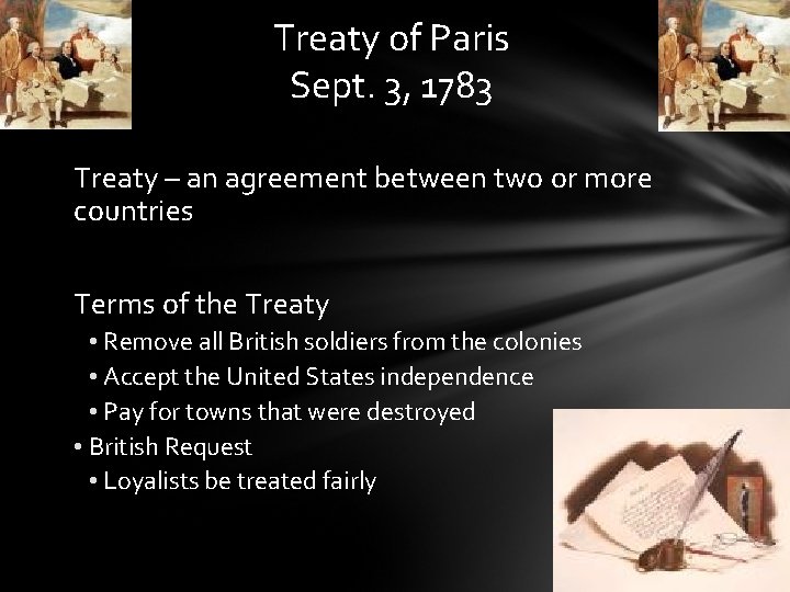 Treaty of Paris Sept. 3, 1783 Treaty – an agreement between two or more
