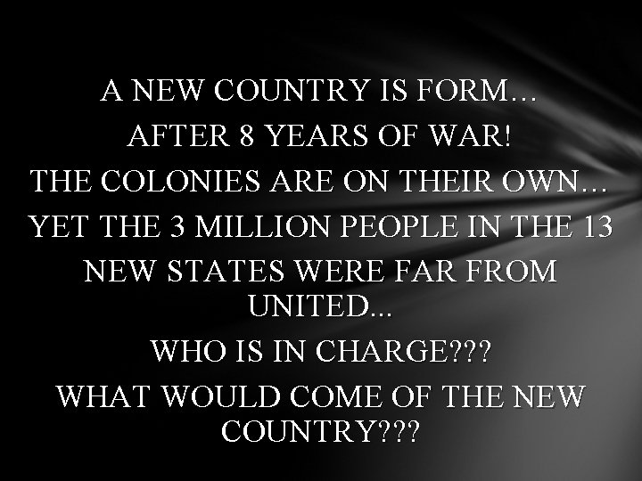 A NEW COUNTRY IS FORM… AFTER 8 YEARS OF WAR! THE COLONIES ARE ON