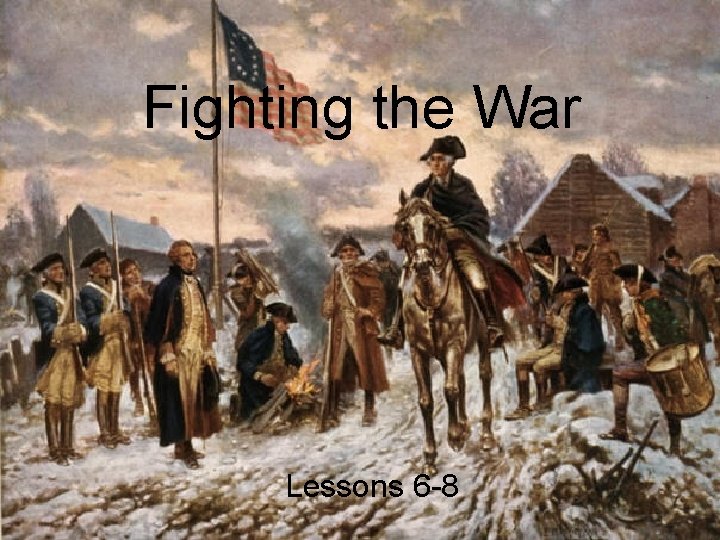 Fighting the War Lessons 6 -8 