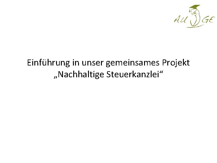 Einführung in unser gemeinsames Projekt „Nachhaltige Steuerkanzlei“ 