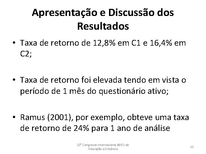 Apresentação e Discussão dos Resultados • Taxa de retorno de 12, 8% em C