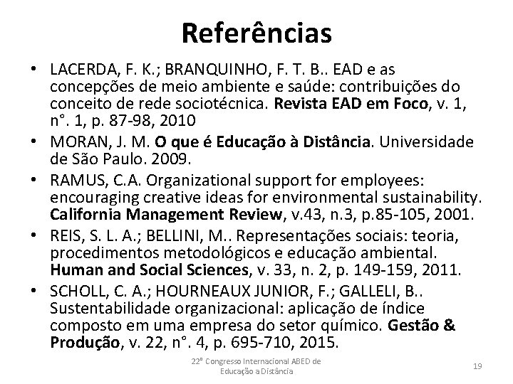 Referências • LACERDA, F. K. ; BRANQUINHO, F. T. B. . EAD e as