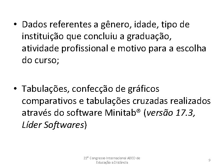  • Dados referentes a gênero, idade, tipo de instituição que concluiu a graduação,