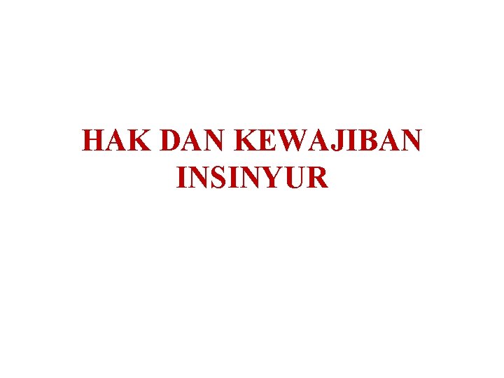 HAK DAN KEWAJIBAN INSINYUR 