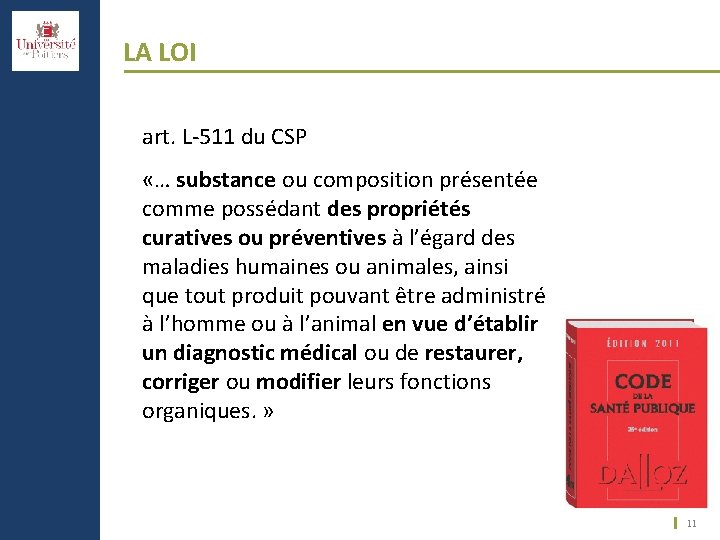 LA LOI art. L-511 du CSP «… substance ou composition présentée comme possédant des