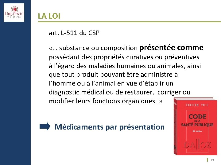 LA LOI art. L-511 du CSP «… substance ou composition présentée comme possédant des