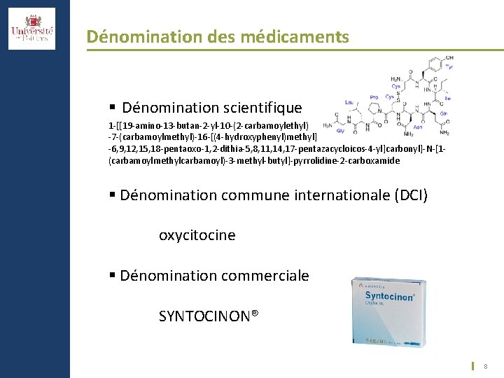 Dénomination des médicaments § Dénomination scientifique 1 -[[19 -amino-13 -butan-2 -yl-10 -(2 -carbamoylethyl) -7