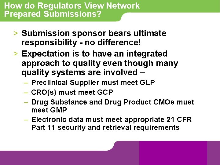 How do Regulators View Network Prepared Submissions? > Submission sponsor bears ultimate responsibility -