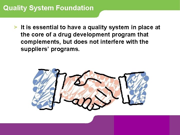 Quality System Foundation > It is essential to have a quality system in place
