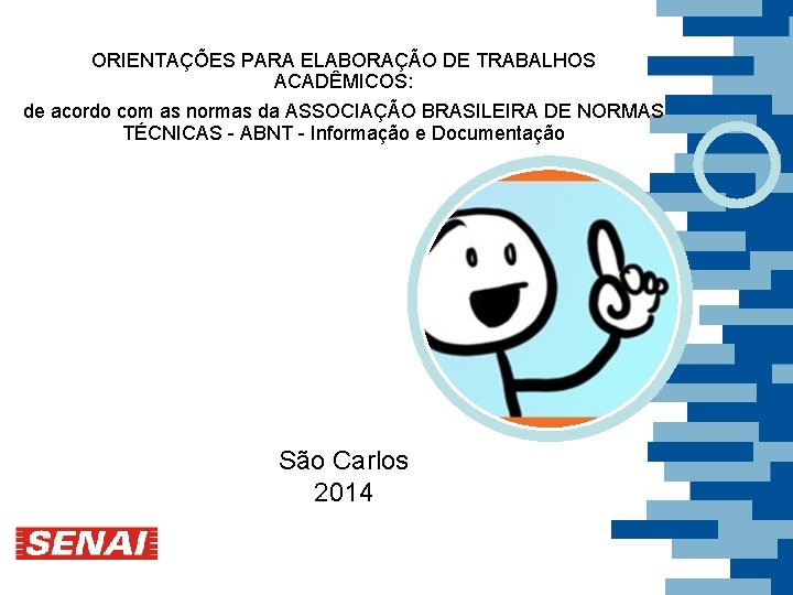 ORIENTAÇÕES PARA ELABORAÇÃO DE TRABALHOS ACADÊMICOS: de acordo com as normas da ASSOCIAÇÃO BRASILEIRA