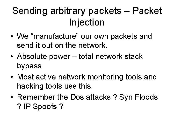 Sending arbitrary packets – Packet Injection • We “manufacture” our own packets and send Sending arbitrary packets – Packet Injection • We “manufacture” our own packets and send
