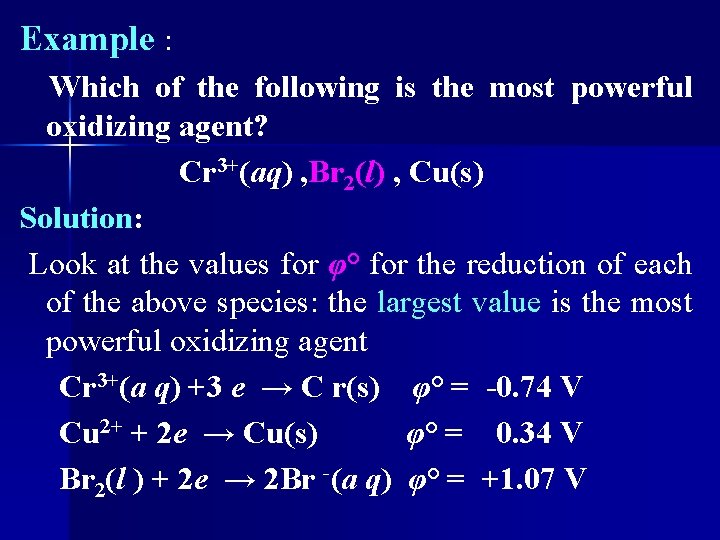 Example : Which of the following is the most powerful oxidizing agent? Cr 3+(aq)