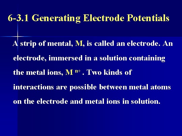 6 -3. 1 Generating Electrode Potentials A strip of mental, M, is called an