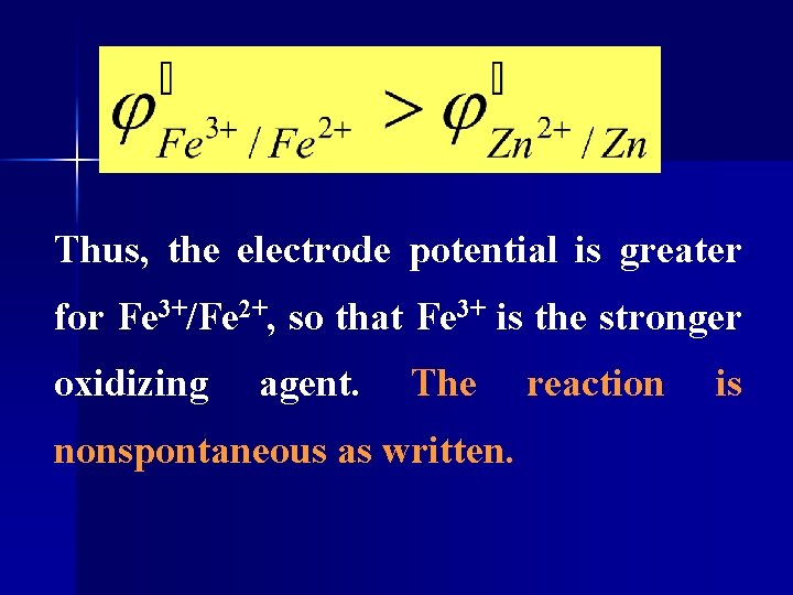 Thus, the electrode potential is greater for Fe 3+/Fe 2+, so that Fe 3+