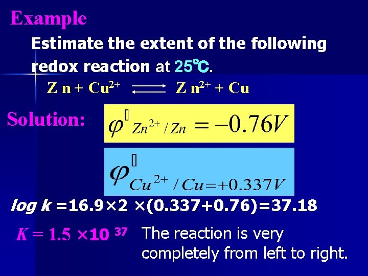Example Estimate the extent of the following redox reaction at 25℃. Z n +