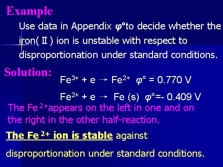 Example Use data in Appendix φ°to decide whether the iron(Ⅱ) ion is unstable with