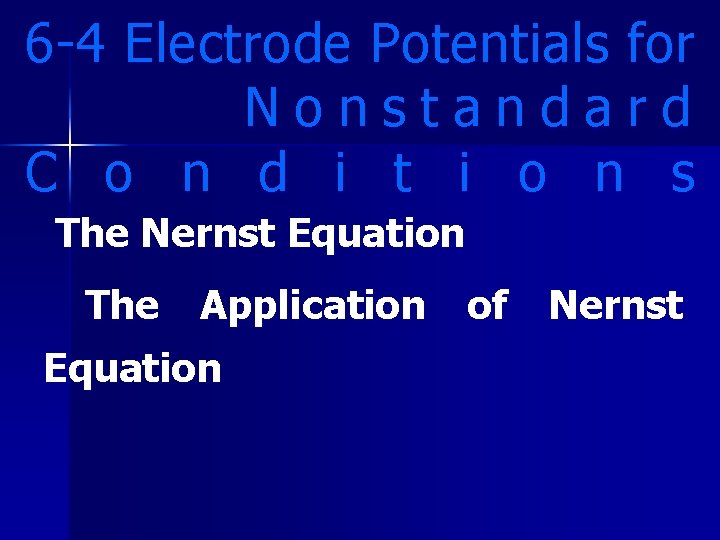 6 -4 Electrode Potentials for Nonstandard C o n d i t i o