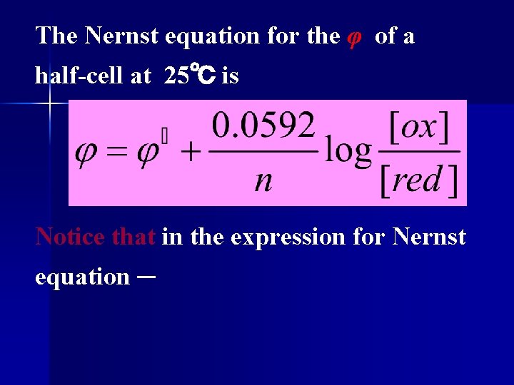 The Nernst equation for the φ of a half-cell at 25℃ is Notice that